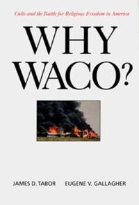 Cover image for Why Waco?: Cults and the Battle for Religious Freedom in America