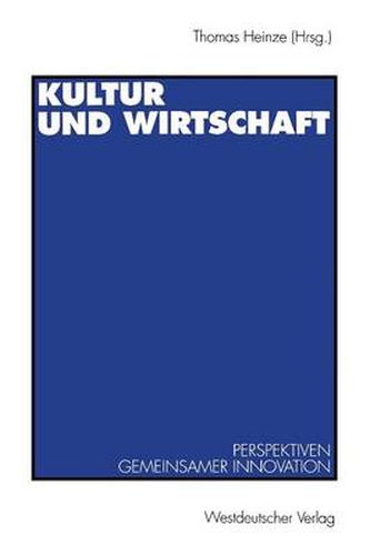 Cover image for Kultur und Wirtschaft: Perspektiven gemeinsamer Innovation