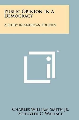 Public Opinion in a Democracy: A Study in American Politics