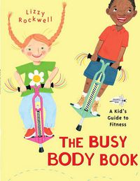Cover image for The Busy Body Book: A Kid's Guide to Fitness