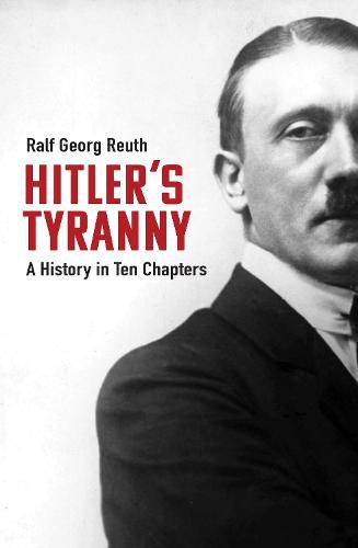 Cover image for Hitler's Tyranny: A History in Ten Chapters