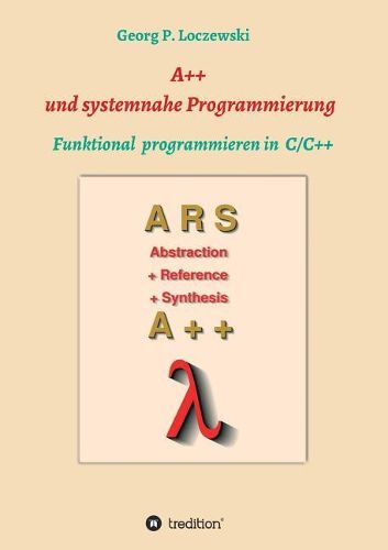 Cover image for A++ und systemnahe Programmiersprachen: Funktional programmieren in C/C++