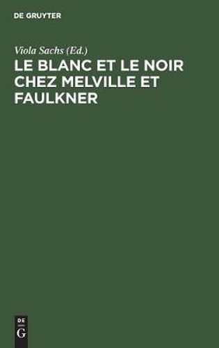 Cover image for Le Blanc Et Le Noir Chez Melville Et Faulkner