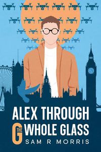 Cover image for ALEX THROUGH THE G-WHOLE GLASS