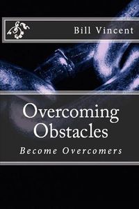 Cover image for Overcoming Obstacles: Become Overcomers