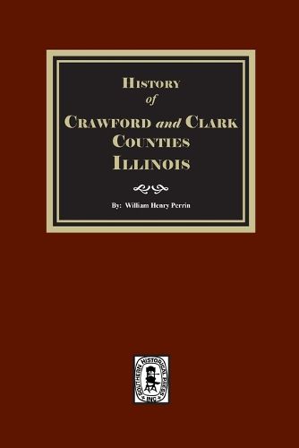 Cover image for History of Crawford and Clark Counties, Illinois.