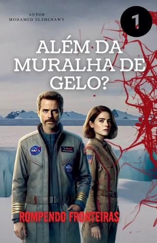 Cover image for Alem da Muralha de Gelo "Rompendo Fronteiras"