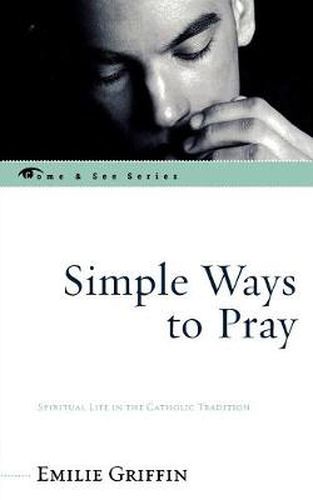 Cover image for Simple Ways to Pray: Spiritual Life in the Catholic Tradition