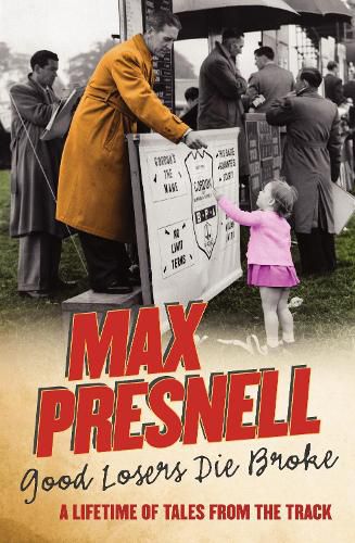 Cover image for Good Losers Die Broke: A lifetime of tales from the track