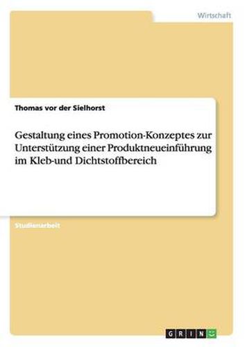 Cover image for Gestaltung eines Promotion-Konzeptes zur Unterstutzung einer Produktneueinfuhrung im Kleb-und Dichtstoffbereich