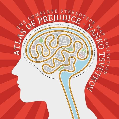 Cover image for Atlas of Prejudice: The Complete Stereotype Map Collection