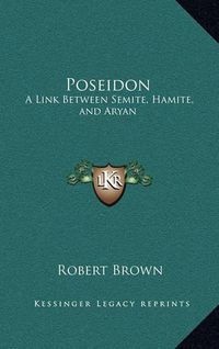 Cover image for Poseidon: A Link Between Semite, Hamite, and Aryan