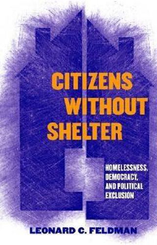 Cover image for Citizens without Shelter: Homelessness, Democracy, and Political Exclusion