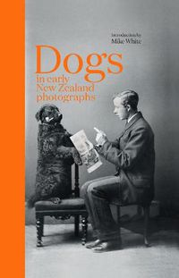 Cover image for Dogs in Early New Zealand Photographs