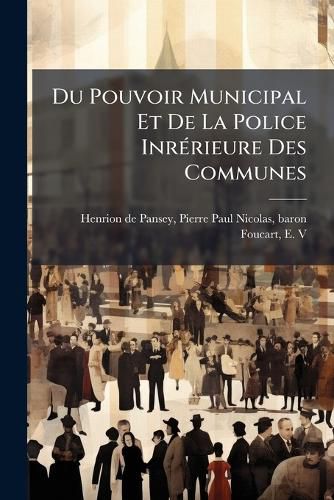 Cover image for Du Pouvoir Municipal Et de La Police Inr Rieure Des Communes