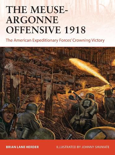 Cover image for The Meuse-Argonne Offensive 1918: The American Expeditionary Forces' Crowning Victory