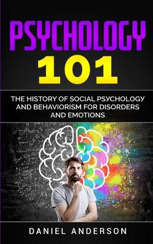 Psychology 101: The History &#1086;f Social P&#1109;&#1091;&#1089;h&#1086;l&#1086;g&#1091; and Behaviorism for Disorders and Emotions