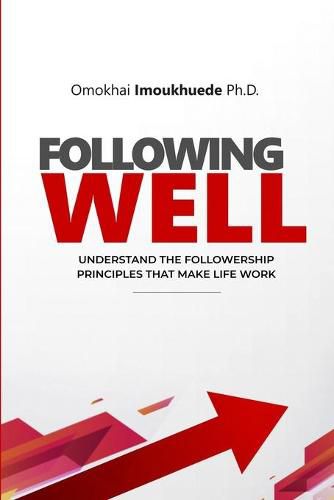 Cover image for Following Well: Understand The Followership Principles That Make Life Work