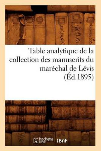 Table Analytique de la Collection Des Manuscrits Du Marechal de Levis (Ed.1895)