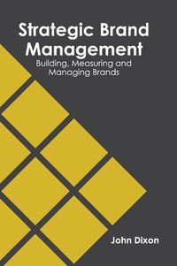 Cover image for Strategic Brand Management: Building, Measuring and Managing Brands