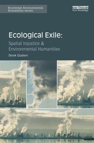 Cover image for Ecological Exile: Spatial Injustice and Environmental Humanities