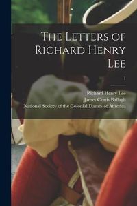 Cover image for The Letters of Richard Henry Lee; 1