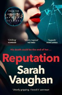 Cover image for Reputation: the thrilling new novel from the bestselling author of Anatomy of a Scandal