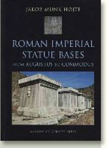 Cover image for Roman Imperial Statue Bases: from Augustus to Commodus