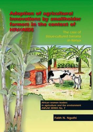 Cover image for Adoption of Agricultural Innovations by Smallholder Farmers in the Context of HIV/AIDS: The Case of Tissue-cultured Banana in Kenya