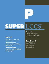 Cover image for SUPERLCCS: Class P: Subclasses PL-PM: Languages of Eastern Asia, Africa, Oceania; Hyperborean, Indian and Art