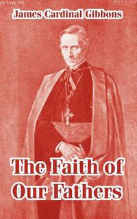 Cover image for The Faith of Our Fathers