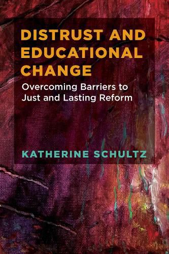 Cover image for Distrust and Educational Change: Overcoming Barriers to Just and Lasting Reform