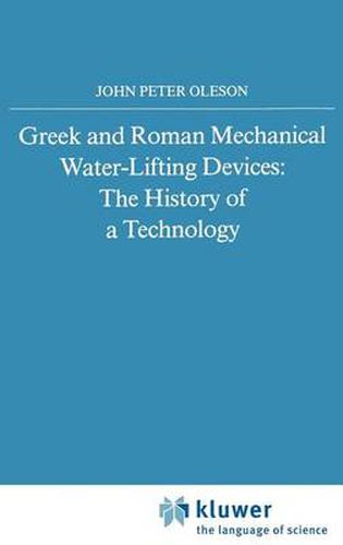 Greek and Roman Mechanical Water-Lifting Devices: The History of a Technology