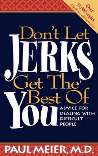 Cover image for Don't Let Jerks Get the Best of You: Advice for Dealing with Difficult People