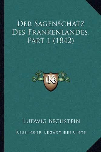 Cover image for Der Sagenschatz Des Frankenlandes, Part 1 (1842)