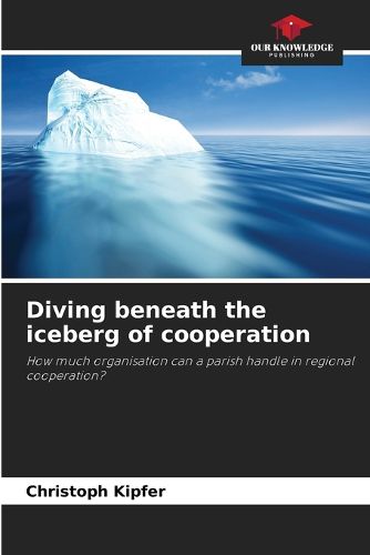 Cover image for Diving beneath the iceberg of cooperation