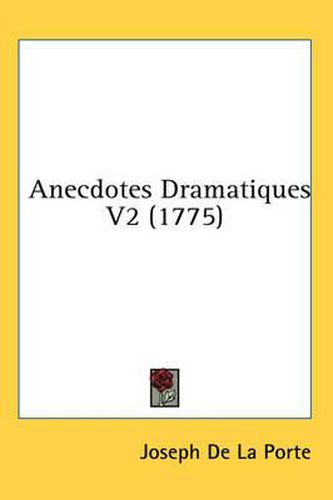Cover image for Anecdotes Dramatiques V2 (1775)