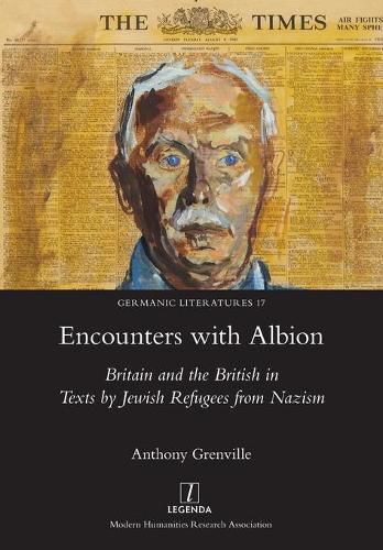 Cover image for Encounters with Albion: Britain and the British in Texts by Jewish Refugees from Nazism