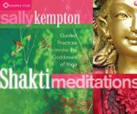 Cover image for Shakti Meditations: Guided Practices to Invoke the Goddesses of Yoga