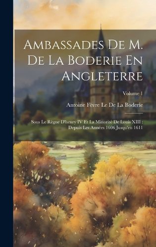 Cover image for Ambassades De M. De La Boderie En Angleterre