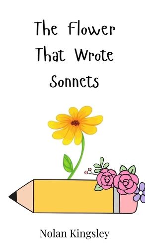 Cover image for The Flower That Wrote Sonnets