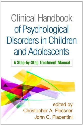 Cover image for Clinical Handbook of Psychological Disorders in Children and Adolescents: A Step-by-Step Treatment Manual