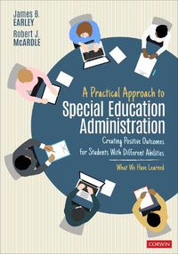 Cover image for A Practical Approach to Special Education Administration: Creating Positive Outcomes for Students With Different Abilities