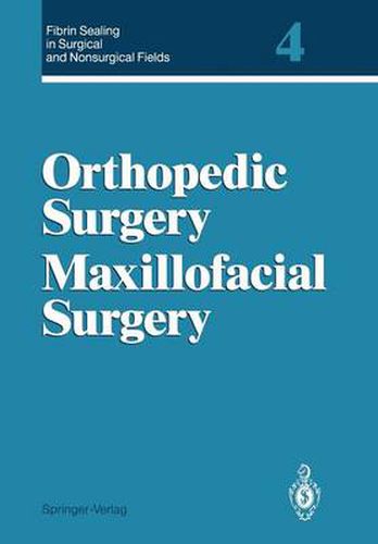 Fibrin Sealing in Surgical and Nonsurgical Fields: Volume 4 Orthopedic Surgery Maxillofacial Surgery