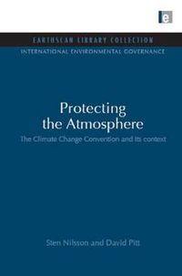 Cover image for Protecting the Atmosphere: The Climate Change Convention and its context