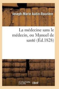 Cover image for La Medecine Sans Le Medecin, Ou Manuel de Sante