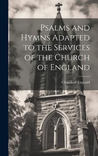 Cover image for Psalms and Hymns Adapted to the Services of the Church of England