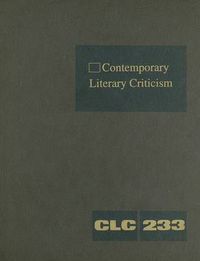 Cover image for Contemporary Literary Criticism: Criticism of the Works of Today's Novelists, Poets, Playwrights, Short Story Writers, Scriptwriters, and Other Creative Writers