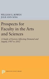 Cover image for Prospects for Faculty in the Arts and Sciences: A Study of Factors Affecting Demand and Supply, 1987 to 2012