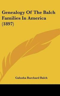 Cover image for Genealogy of the Balch Families in America (1897)